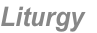 Liturgy
